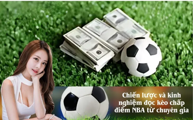 Chiến lược và kinh nghiệm đọc kèo chấp điểm NBA