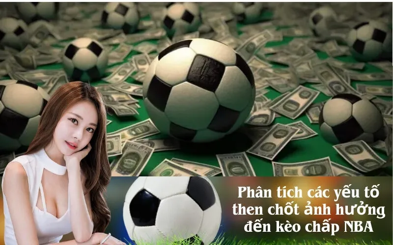 Phân tích các yếu tố ảnh hưởng đến kèo chấp NBA