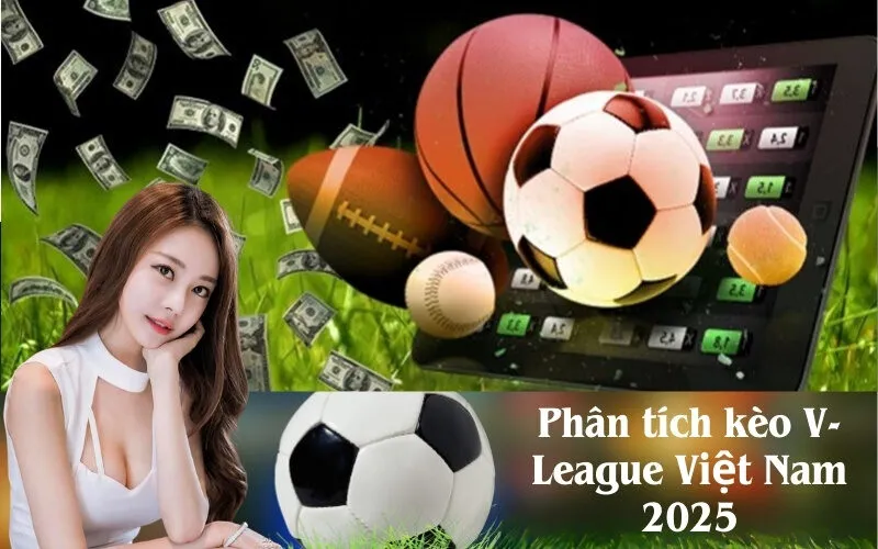 Phân tích kèo V-League Việt Nam 2025