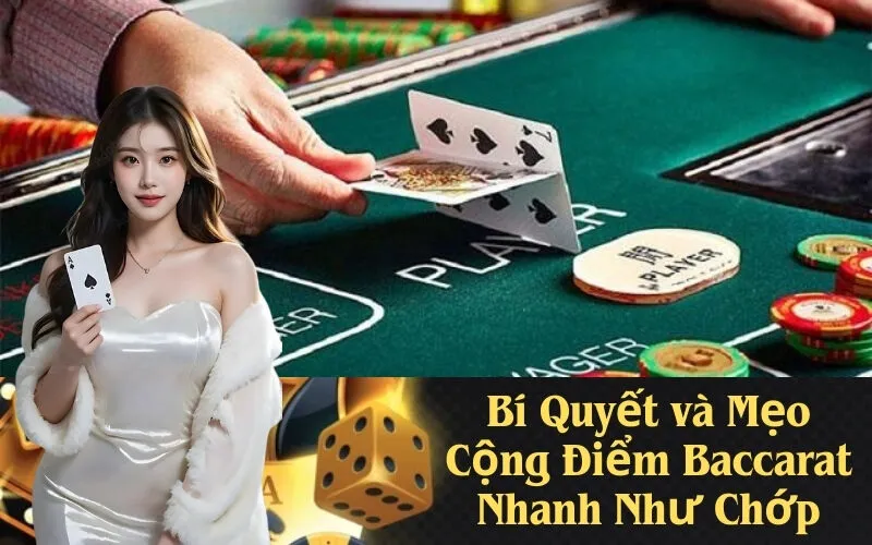 Bí Quyết và Mẹo Cộng Điểm Baccarat Nhanh Như Chớp