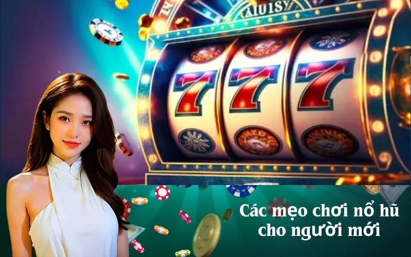 Các mẹo chơi nổ hũ cho người mới