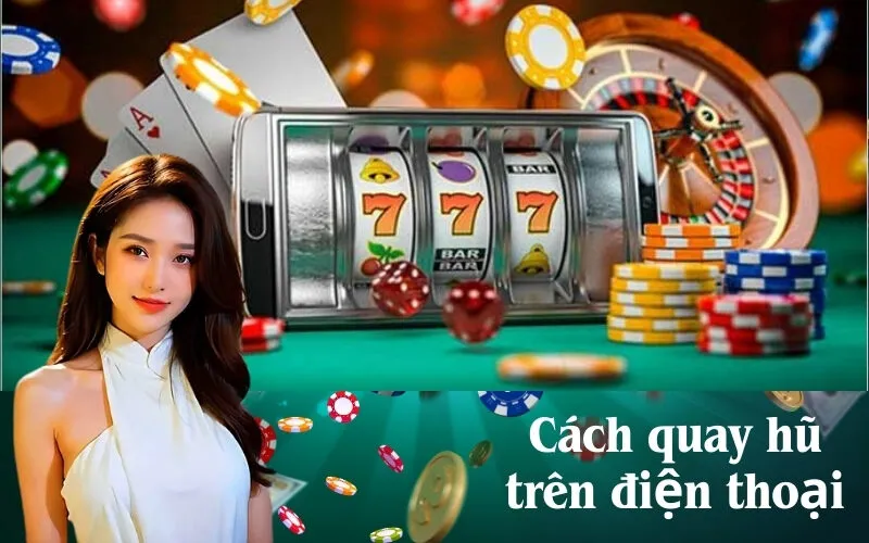 Cách quay hũ trên điện thoại