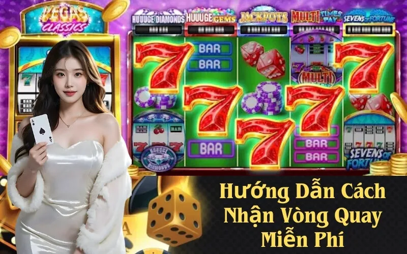 Hướng Dẫn Cách Nhận Vòng Quay Miễn Phí