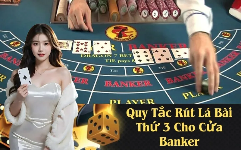 Quy Tắc Rút Lá Bài Thứ 3 Cho Cửa Banker